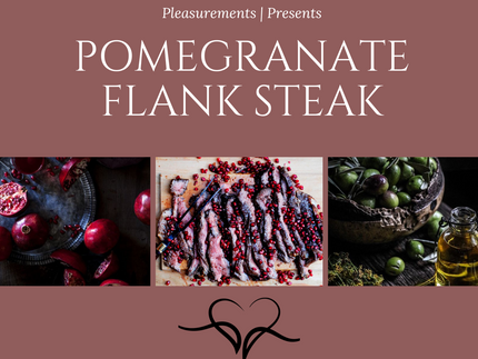 Steak Your Claim on Love with This Seductive Pomegranate Flank Steak Recipe